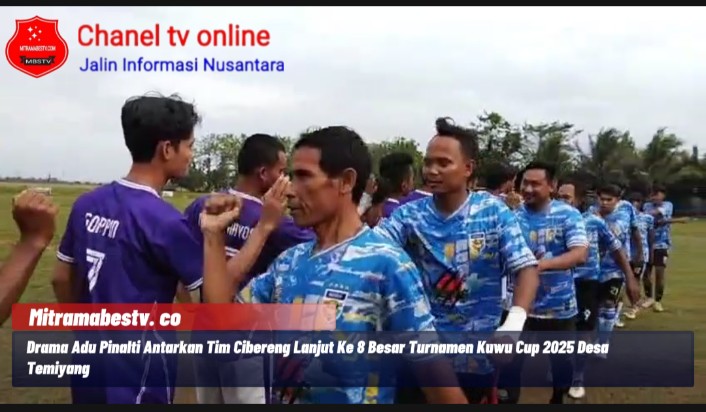 Drama Adu Pinalti Antarkan Tim Cibereng Lanjut Ke 8 Besar Turnamen Kuwu Cup 2025 Desa Temiyang